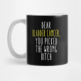 Dear Bladder Cancer You Picked The Wrong Bitch Mug